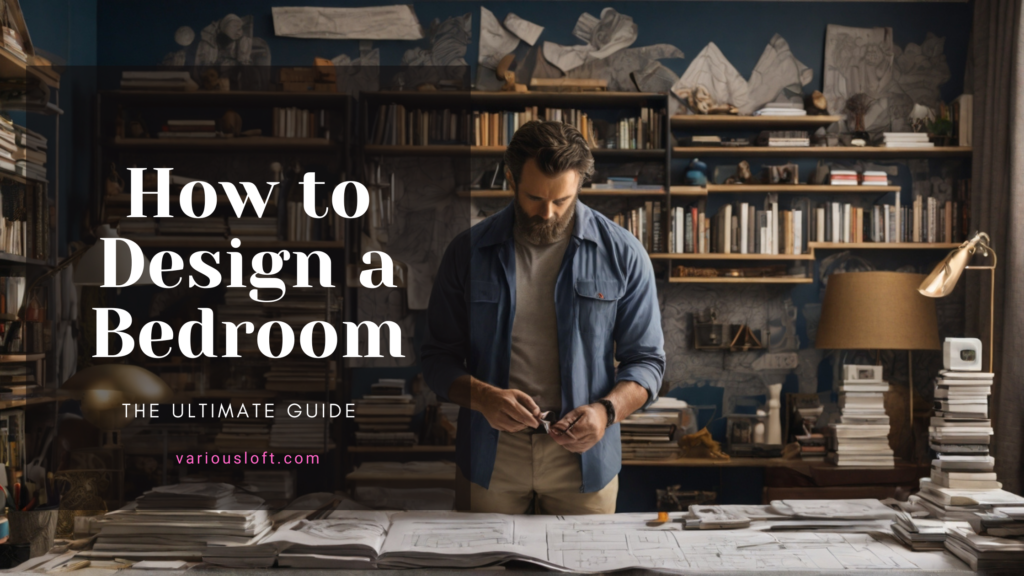 How to Design a Bedroom - The Ultimate Guide